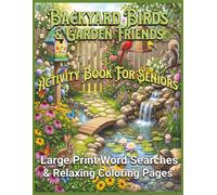 Backyard Birds & Garden Friends Activity Book For Seniors: Large Print Word Searches & Relaxing Coloring Pages