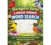 Backyard Birds Large Print Word Search: 50+ Puzzles Featuring Backyard Birds with Easy-to-Read Grids