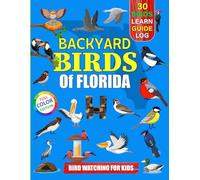 Backyard Birds Of Florida: Bird watching guide and logbook with 30 backyard birds of Florida for kids, teens and beginners - includes Bird pictures, ... guide information, journal, notes and more.