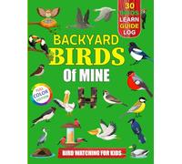 Backyard Birds Of Mine: Bird watching guide and logbook with 30 backyard birds of Mine for kids, teens and beginners - includes Bird pictures, Bird watching guide information, journal, notes and more.