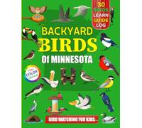 Backyard Birds Of Minnesota: Bird watching guide and logbook with 30 backyard birds of Minnesota for kids, teens and beginners - includes Bird ... guide information, journal, notes and more.