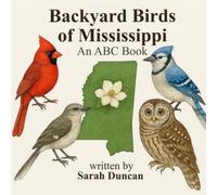 Backyard Birds of Mississippi: An ABC Book (Little Mississippi Learning Series)