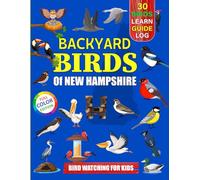 Backyard Birds Of New Hampshire: Bird watching guide and logbook with 30 backyard birds of New Hampshire for kids, teens and beginners - includes Bird ... guide information, journal, notes and more.