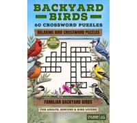 Backyard Birds of North America Crossword Puzzle Book: 60 Relaxing Crosswords with Familiar Garden & Neighborhood Birds - Easy to Challenging Puzzles ... Bird Lovers (Bird Crossword Puzzle Series)