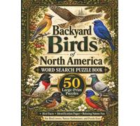 Backyard Birds of North America: Word Search Puzzle Book: 50 Easy Large-Print Puzzles with Bird Facts and Identification Pages