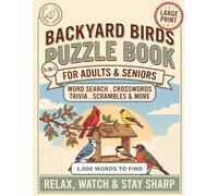 Backyard Birds Puzzle Book: Large Print Variety Puzzles for Bird Lovers: Word Search, Criss-Cross, Word Scrambles and Trivia Celebrating Cardinals, ... and More (Puzzlewick Level-Up Library)