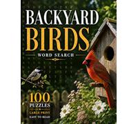 Backyard Birds Word Search: 100 Relaxing Large Print Puzzles Celebrating Backyard Birds, Nature, Birdwatching, and the Joy of the Outdoors