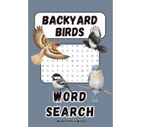 Backyard Birds Word Search: 50 Large Print Puzzles of Songbirds, Feeders & Feathered Friends - Relaxing Brain Games for Bird Lovers & Nature Fans