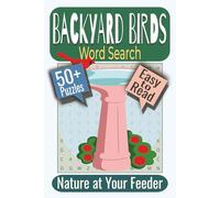 Backyard Birds Word Search Puzzle Book: Puzzles Featuring Birdwatching, Backyard Habitats, Feeding and Behavior