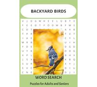 Backyard Birds Word Search Puzzle Book: Word Searches with Easy-to-Read Print about Backyard Birds and More| 6x9 inches, 110 pages| 55 puzzles…Gifts for Vacations, Holidays, and Free time