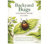 Backyard Bugs Coloring Book for Adults: A Relaxing Nature Coloring Book with Garden Insects, Beetles, Caterpillars, Dragonflies, and Calm Outdoor Scenes for Stress Relief