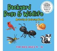 Backyard Bugs & Wildlife Activity & Coloring Book: Coloring Pages with the amazing creatures living right outside your door! For Kids 4-10