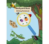 Backyard Buzz a Journal Notebook for all ages.: Explore Tiny Worlds: Look Closer! roduct details (small text): 7.5 x 9.25 in • 110 college-lined pages