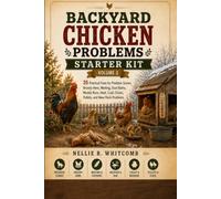 Backyard Chicken Problems Starter Kit - Volume 3: 35 Practical Fixes for Predator Scares, Broody Hens, Molting, Dust Baths, Muddy Runs, Heat, Cold, Chicks, Pullets, and New Flock Problems