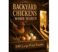 Backyard Chickens Word Search: 100 Large Print Puzzles for Chicken Keepers, Homesteaders, and Anyone Who Loves the Backyard Flock (Gardening and Homesteading)
