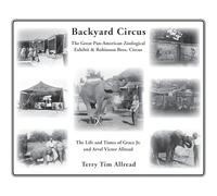 Backyard Circus: The Life and Times of Grace Jr. and Arvel Victor Allread