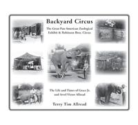 Backyard Circus: The Life and Times of Grace Jr. and Arvel Victor Allread