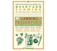 Backyard Farming: Canning & Preserving: Over 75 Recipes for the Homestead Kitchen: 8