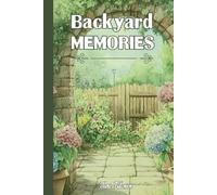 BACKYARD MEMORIES NOTEBOOK For Look Back yo Your Memories and Lovely Time in the Backyard. Your Thoughts and Experiences: For Seniors