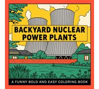 Backyard Nuclear Power Plants: A Funny Bold and Easy Coloring Book for Adults