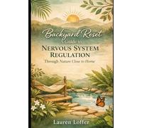 Backyard Reset - A Guide to Nervous System Regulation: Through Nature Close to Home