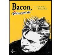 Bacon: Eclats d'une vie
