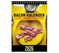 Bacon Kalender - Wir lieben Bacon (Tischkalender 2026 DIN A5 hoch), CALVENDO Monatskalender: Wir lieben Bacon - das Geschenk für alle Bacon-Freunde
