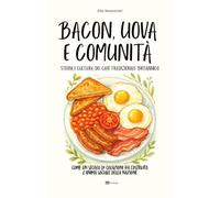 Bacon, uova e Comunita'.: Storia e cultura del café tradizionale britannico.