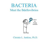 BACTERIA Meet the Bdellovibrios (Science for Young Scholars)