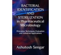 BACTERIAL IDENTIFICATION AND STERILIZATION in Pharmaceutical Microbiology: Principles, Techniques, Evaluation and Industrial Applications: 2 (Fundamentals of Pharmaceutical Microbiology)