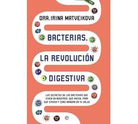 Bacterias. La revolución digestiva: Los secretos de las bacterias que viven en nosotros: qué hacen, para qué sirven y cómo mandan en tu salud (Psicología y salud)