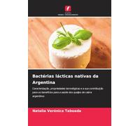 Bactérias lácticas nativas da Argentina: Caracterização, propriedades tecnológicas e a sua contribuição para os benefícios para a saúde dos queijos de cabra argentinos