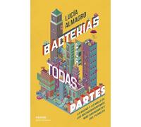 Bacterias por todas partes: Lo bueno y lo malo de los microorganismos más abundantes del planeta (Para curiosos)