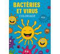 BACTERIES ET VIRUS livre de coloriage pour enfants: Amuse-toi à colorier le monde secret des microbes !