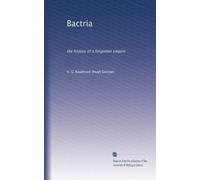 Bactria: the history of a forgotten empire