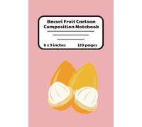 Bacuri Fruit Cartoon Composition Notebook: Bacuri Fruits Theme | 120 Lined Pages | 6x9 inches | School Works, College, Taking Notes, Journaling, Diary ... And Adults | Gift For Friends And Family