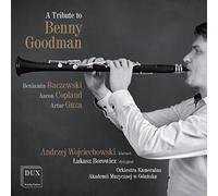 Baczewski, Copland, Guza : Hommage à Benny Goodman, oeuvres pour clarinette. Wojciechowski, Borowicz.