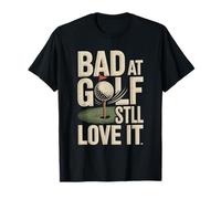 Bad At Golf Todavía Me Encanta Divertido Humor de Golf Camiseta