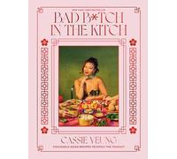 Bad B*tch in the Kitch: Craveable Asian Recipes to Ditch the Takeout: A Cookbook