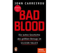 Bad Blood: Die wahre Geschichte des größten Betrugs im Silicon Valley - Mit einem neuen Kapitel zum Prozess gegen Elizabeth Holmes - Ein SPIEGEL-Buch