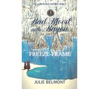 Bad Blood in the Bayou- Freeze-Frame: An LA to LA Cozy Mystery Book 3 (An LA to LA Cozy Mystery-Jessica Martin Series)