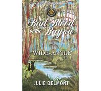 Bad Blood in the Bayou- Wide-Angle: An LA to LA Cozy Mystery Book 2