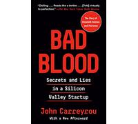 Bad Blood: Secrets and Lies in a Silicon Valley Startup