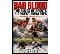 Bad Blood: The Rules of Sports' Fiercest Rivalries: Hate has a formula. This is it. (Bad Blood Sports Series)