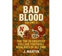 Bad Blood, Volume II: The Top 20 Greatest College Football Rivalries of All Time