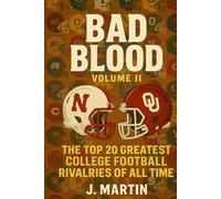 Bad Blood, Volume II: The Top 20 Greatest College Football Rivalries of All Time