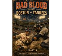 Bad Blood, Volume V: Red Sox vs Yankees (Bad Blood Sports Series)