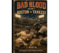 Bad Blood, Volume V: Red Sox vs Yankees (Bad Blood Sports Series)