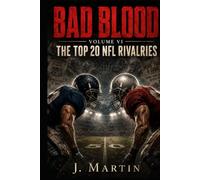 Bad Blood, Volume VI: The Top 20 NFL Rivalries of All Time (Bad Blood Sports Series)