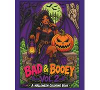 Bad & Booey Vol. 2: A Halloween Coloring Book Featuring Spooky Baddies, Creepy Costumes, Haunted Scenes, Gothic Fashion, Monsters, Zombies, Witches, Vampires, and Horror-Inspired Fun